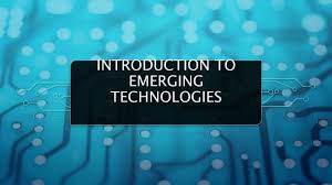 Introduction to Emerging Technologies